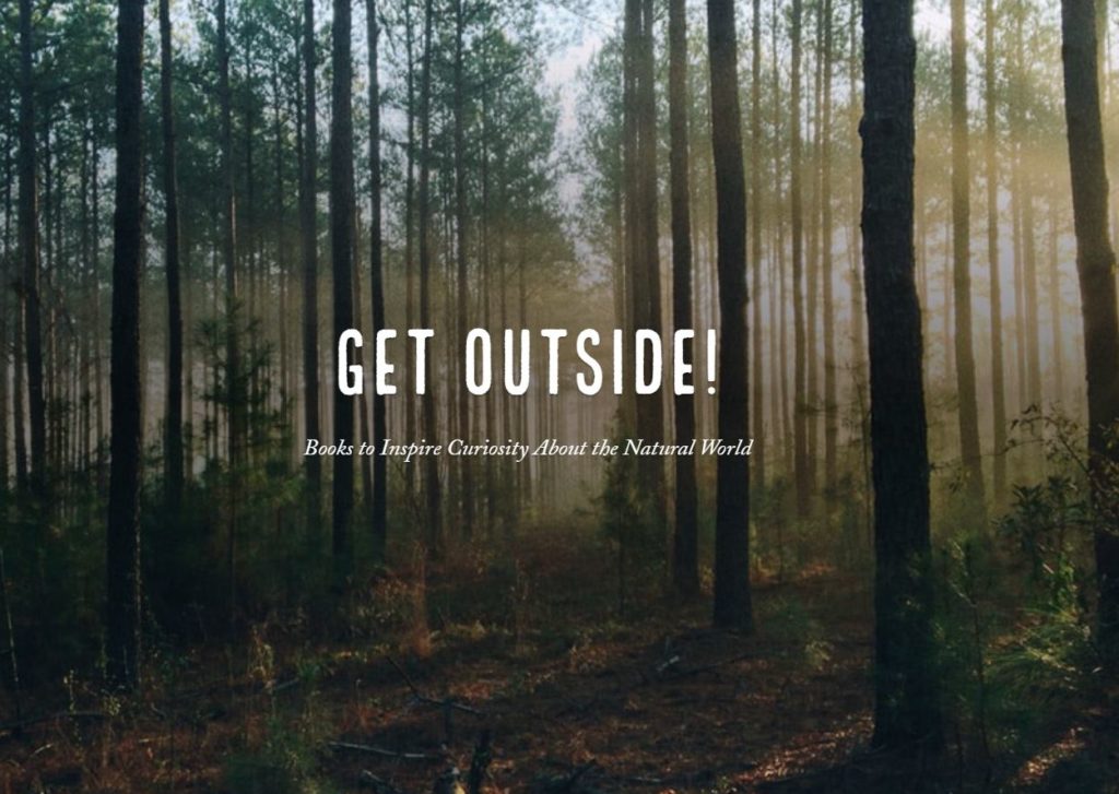 Get Outside! Books to Inspire Curiosity About the Natural World by Matthew St. Pierre