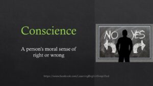 Conscience is defined as a person's moral sense of right and wrong with a silhouette of a person between the choice of right and wrong.
